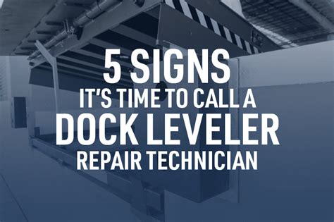 5 Signs it's Time to Call a Dock Leveler Repair Technician