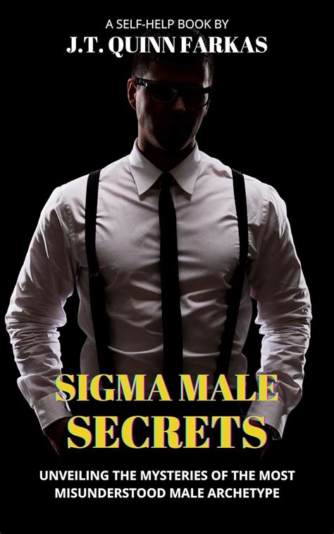 Sigma Male Secrets Unveiling The Mysteries Of The Most