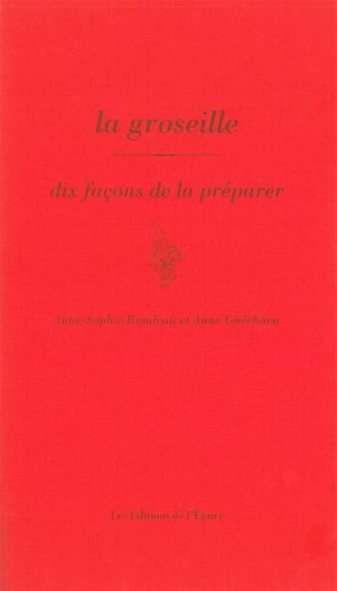 La Groseille Dix Fa Ons De La Pr Parer Par Anne Sophie Rondeau