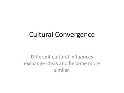 Ppt Cultural Convergence Powerpoint Presentation Free Download Id 2330442