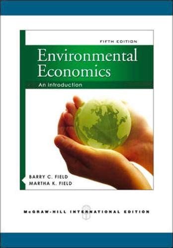 Environmental Economics Introduction By Barry Field Martha Abebooks