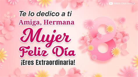 Te Lo DEDICO A Ti AMIGA HERMANA MUJER Eres Extraordinaria Feliz