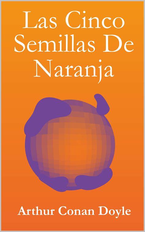 Las Cinco Semillas De Naranja By Arthur Conan Doyle Goodreads