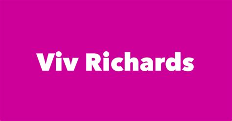 Viv Richards - Spouse, Children, Birthday & More