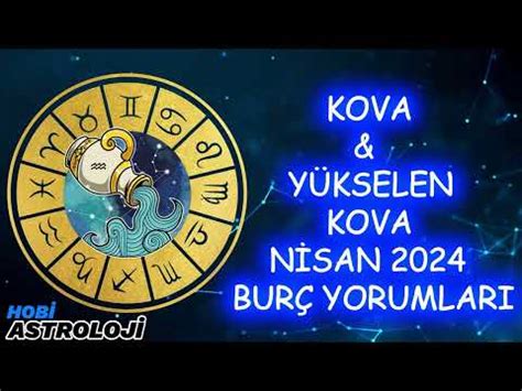 KOVA VE YÜKSELEN KOVA NİSAN 2024 AYLIK BURÇ YORUMLARI YouTube