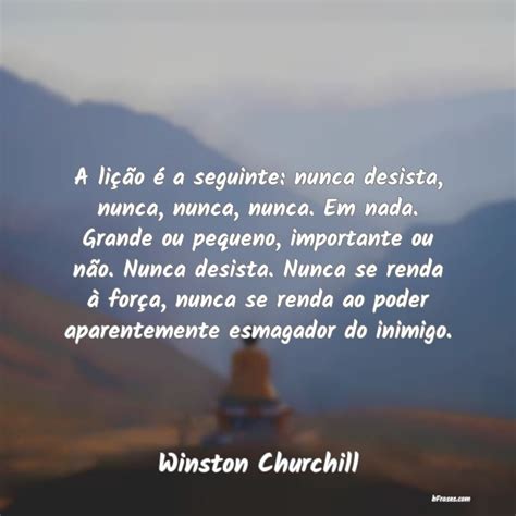 Frases de Winston Churchill A lição é a seguinte nunca