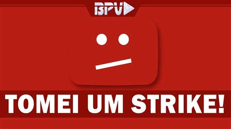 Tomei um Strike do youtube Cuidado para não levar também YouTube