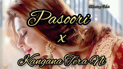 Pasoori × Kangana Tera Ni Mashup Ali Sethi Mashup Hub Youtube