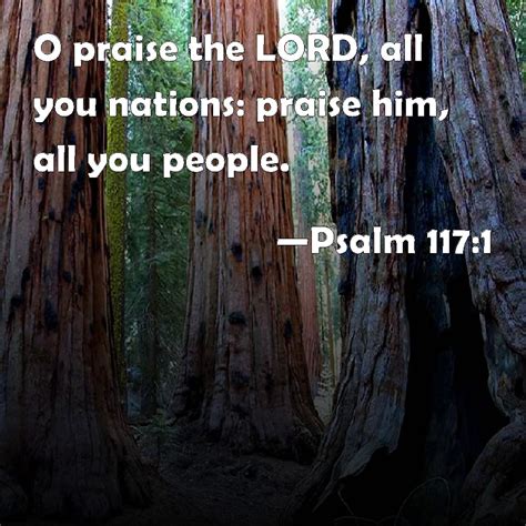 Psalm O Praise The Lord All You Nations Praise Him All You People