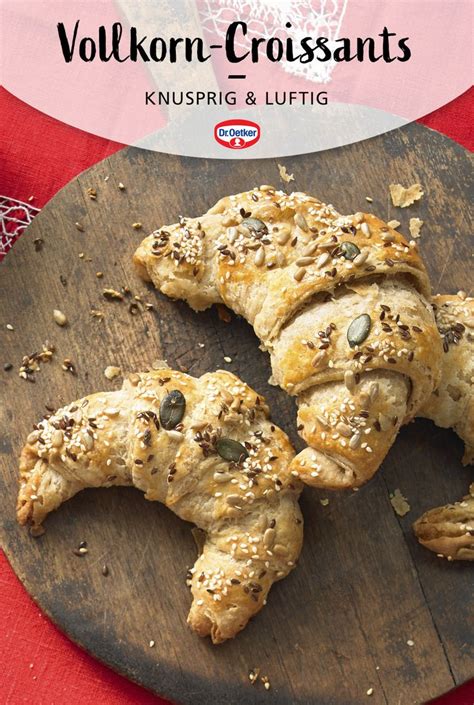 Vollkorn Croissants Rezept Dr Oetker Rezept Croissant Rezept