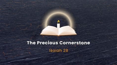 The Precious Cornerstone Isaiah 28 Youtube