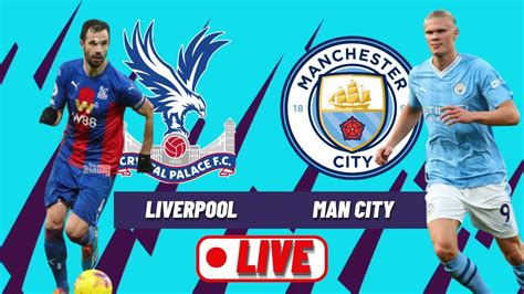 Crystal Palace Vs Manchester City Premiere League Live Score Youtube