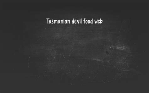 Tasmanian devil food web by raul b on Prezi