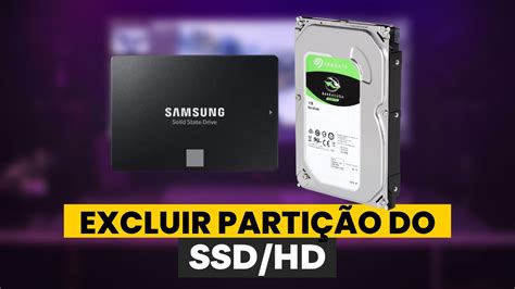 Como Excluir Uma Parti O Do Seu Ssd Hd Sem Formatar Em Simples