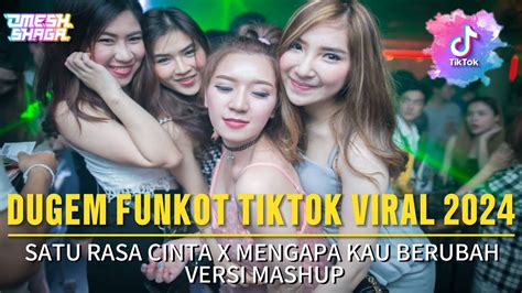 Dugem Funkot Tiktok Viral Dj Satu Rasa Cinta X Mengapa Kau Berubah