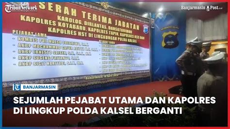 Sejumlah Pejabat Utama Dan Kapolres Di Lingkup Polda Kalsel Berganti