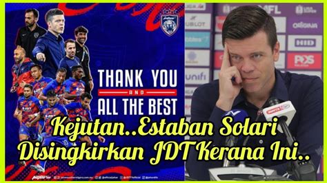 JDT Singkir Estaban Solari Ini Puncanya JDT 2024 YouTube