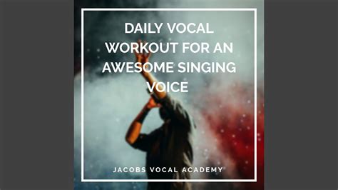 Daily Vocal Workout For An Awesome Singing Voice Youtube