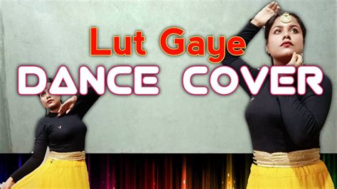 Lut Gaye Dance Cover Jubin Nautiyal Dream Dancer Bijaya Youtube