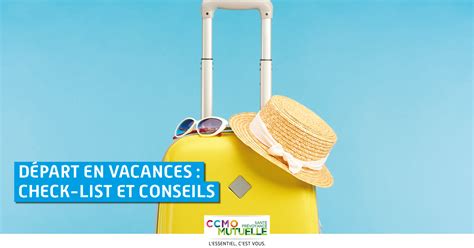 Départ en vacances check list et conseils CCMO Mutuelle