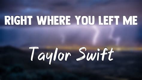 Right Where You Left Me Taylor Swift {lyrics Video} 🏔 Youtube