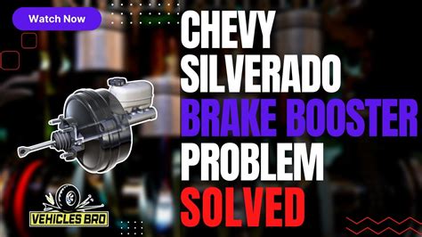 Chevy Silverado Brake Booster Problems And Solutions Youtube