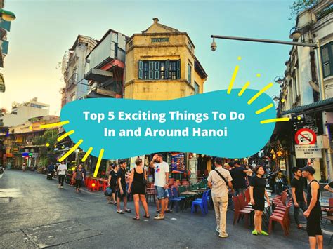 Top 5 Exciting Things To Do In and Around Hanoi - KKday Blog