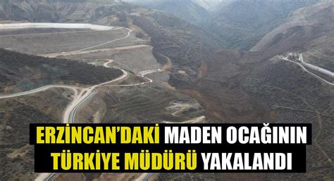 Erzincan Maden Ocağının Türkiye Müdürü Yakalandı Gazette