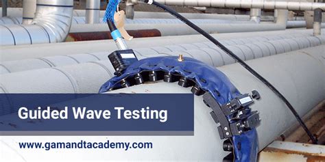 Gamma NDT Academy | GUIDED WAVE TESTING