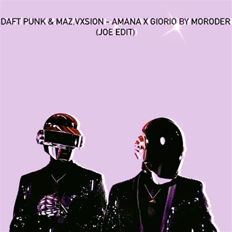 Stream Maz Vxsion Daft Punk Amana X Giorgio By Moroder Joe Edit