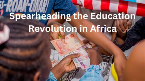 Spearheading The Education Revolution In Africa By Damilola Okonkwo