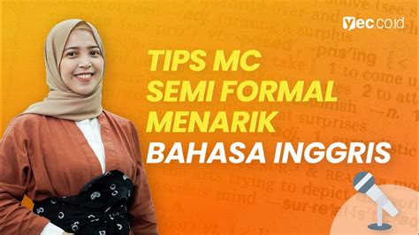 Contoh Naskah MC Semi Formal Bahasa Inggris Pembukaan Dan Penutup YouTube