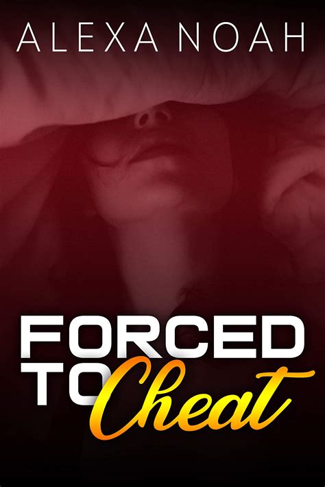 Forced to Cheat by Alexa Noah | Goodreads