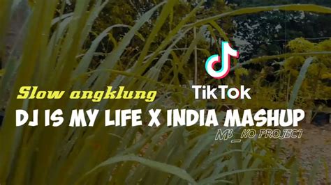 DJ IT S MY LIFE X INDIA MASHUPSLOW ANGKLUNG YouTube