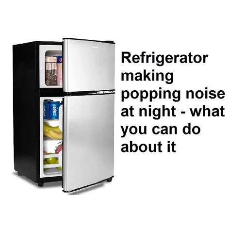 Refrigerator Making Popping Noise At Night Try This Machinelounge