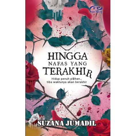 Novel Hingga Nafasku Yang Terakhir Suzana Jumadil Fajar Pakeer