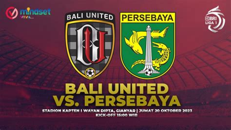 Bali United Vs Persebaya Jadwal Siaran Langsung Link Live Streaming