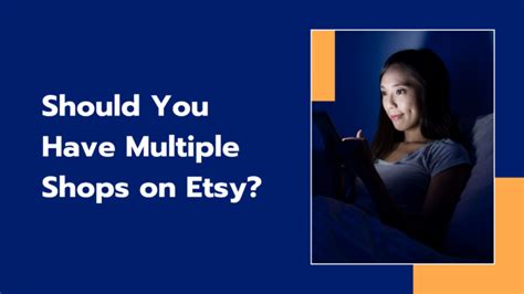 Should You Have Multiple Shops On Etsy Thrive On Etsy