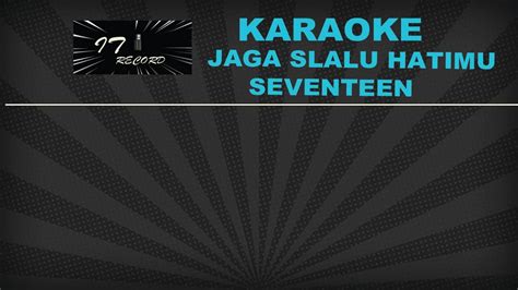 Seventeen Jaga Selalu Hatimu Karaoke Youtube