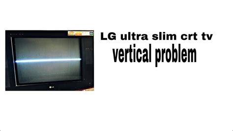 Lg Ultra Slim Crt Tv Vertical Problem YouTube