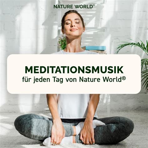 Meditation Meditationsmusik für jeden Tag von NATURE WORLD Musik