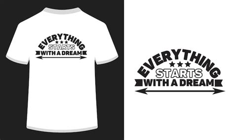 Premium Vector Everything Start With A Dream Typography T Shirt