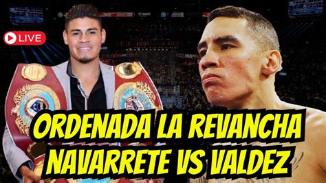 Ordenan Vaquero Navarrete Vs Oscar Valdez Quieres Revancha Entre