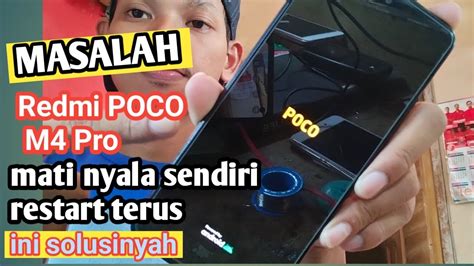 Redmi POCO M4 Pro Mati Nyala Sendiri Restart Terus Poco 2201117PG