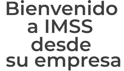 Idse Imss Desde Su Empresa Instituto Mexicano Del Seguro Social