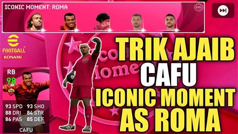 TRIK CARA MENDAPATKAN ICONIC MOMENT CAFU AS ROMA PES 2021 MOBILE YouTube