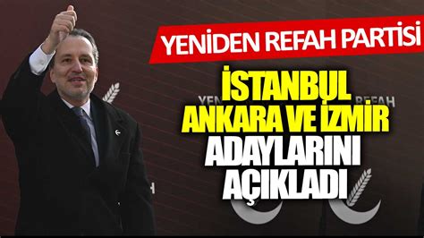 Son dakika Yeniden Refah İstanbul Ankara ve İstanbul adayını açıkladı