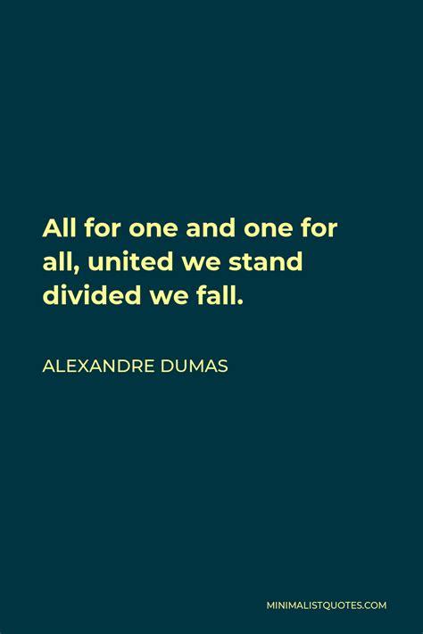 Alexandre Dumas Quote All For One And One For All United We Stand