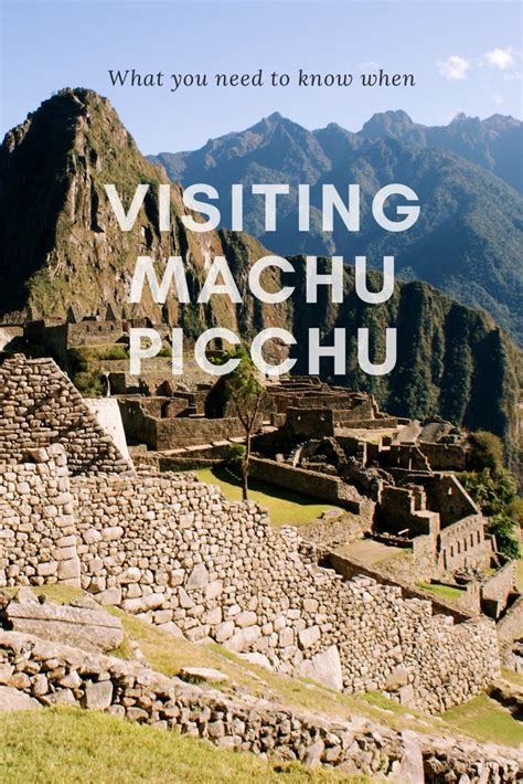 Everything You Need To Know When Visiting Machu Picchu Peru Travel