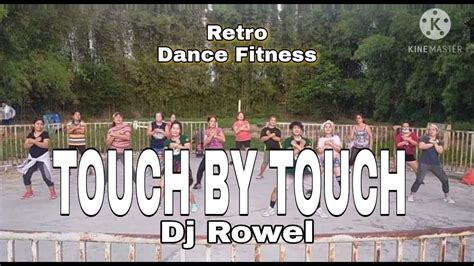 TOUCH BY TOUCH By Dj Rowel Retro Dance Fitness YouTube